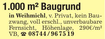 1.000 m² Baugrund in Weihmichl, v. Privat, kein Bauzwang, voll erschl., unverbaubare Fernsicht, Höhenlage, 290€/m² VB, _ ***