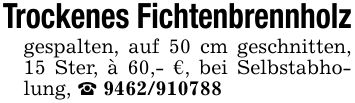 Trockenes Fichtenbrennholzgespalten, auf 50 cm geschnitten, 15 Ster, à 60,- €, bei Selbstabholung, _ ***