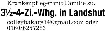 Krankenpfleger mit Familie su.3 1/2-4-Zi.-Whg. in Landshutcolleybakary34@gmail.com oder***