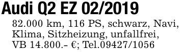 Audi Q2 EZ ***.000 km, 116 PS, schwarz, Navi, Klima, Sitzheizung, unfallfrei, VB 14.800.- €; Tel.***