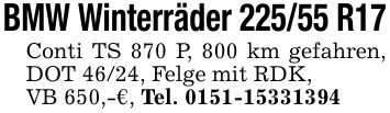 BMW Winterräder 225/55 R17Conti TS 870 P, 800 km gefahren, DOT 46/24, Felge mit RDK,VB 650,-€, Tel. ***