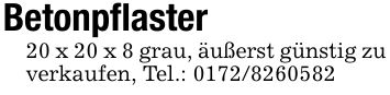 Betonpflaster20 x 20 x 8 grau, äußerst günstig zu verkaufen, Tel.: ***