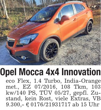 Opel Mocca 4x4 Innovation eco Flex, 1.4 Turbo, India-Orange met., EZ ***, 108 Tkm, 103 kw/140 PS, TÜV 05/27, gepfl. Zustand, kein Rost, viele Extras, VB 9.300,- €; *** ab 15 Uhr