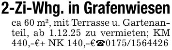 2-Zi-Whg. in Grafenwiesenca 60 m², mit Terrasse u. Gartenanteil, ab 1.12.25 zu vermieten; KM 440,-€ + NK 140,-€ _***