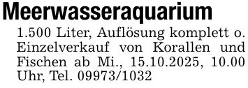 Meerwasseraquarium1.500 Liter, Auflösung komplett o. Einzelverkauf von Korallen und Fischen ab Mi., 15.10.2025, 10.00 Uhr, Tel. ***
