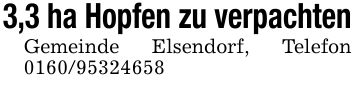 3,3 ha Hopfen zu verpachtenGemeinde Elsendorf, Telefon ***
