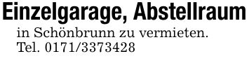 Einzelgarage, Abstellraumin Schönbrunn zu vermieten. Tel. ***