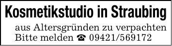 Kosmetikstudio in Straubingaus Altersgründen zu verpachtenBitte melden _ ***