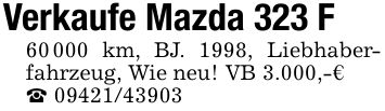Verkaufe Mazda 323 F60 000 km, BJ. 1998, Liebhaberfahrzeug, Wie neu! VB 3.000,-€_ ***