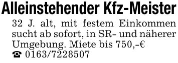 Alleinstehender Kfz-Meister32 J. alt, mit festem Einkommen sucht ab sofort, in SR- und näherer Umgebung. Miete bis 750,-€_ ***