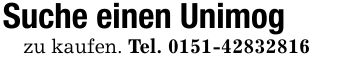Suche einen Unimog zu kaufen. Tel. ***