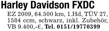 Harley Davidson FXDC EZ 2009, 64.500 km, 1.Hd, TÜV 27, 1584 ccm, schwarz, inkl. Zubehör, VB 9.400,-€, Tel. ***