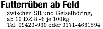 Futterrüben ab Feldzwischen SR und Geiselhöring,ab 10 DZ 8,-€ je 100kgTel. *** oder ***