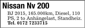 Nissan Nv 200 BJ 2015, 165.000km, Diesel, 110 PS, 2 to Anhängelast, Standheiz. Tel. ***