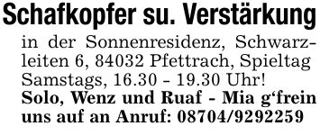 Schafkopfer su. Verstärkungin der Sonnenresidenz, Schwarzleiten 6, 84032 Pfettrach, SpieltagSamstags, 16.30 - 19.30 Uhr!Solo, Wenz und Ruaf - Mia g'frein uns auf an Anruf: ***