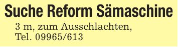 Suche Reform Sämaschine3 m, zum Ausschlachten,Tel. ***