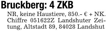 Bruckberg: 4 ZKBNR, keine Haustiere, 850.- € + NK.Chiffre ***Z Landshuter Zeitung, Altstadt 89, 84028 Landshut