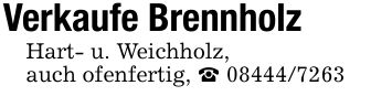 Verkaufe BrennholzHart- u. Weichholz,auch ofenfertig, _ ***