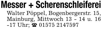 Messer + ScherenschleifereiWalter Pöppel, Bogenbergerstr. 15, Mainburg, Mittwoch 13 - 14 u. 16 -17 Uhr; _ ***