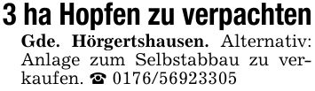 3 ha Hopfen zu verpachtenGde. Hörgertshausen. Alternativ: Anlage zum Selbstabbau zu verkaufen. _ ***