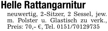Helle Rattangarniturneuwertig, 2-Sitzer, 2 Sessel, jew. m. Polster u. Glastisch zu verk., Preis: 70,- €, Tel. ***