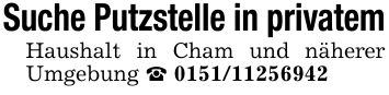 Suche Putzstelle in privatemHaushalt in Cham und näherer Umgebung _ ***