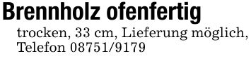 Brennholz ofenfertigtrocken, 33 cm, Lieferung möglich, Telefon ***