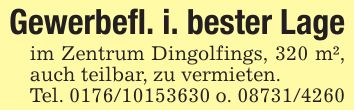 Gewerbefl. i. bester Lage im Zentrum Dingolfings, 320 m², auch teilbar, zu vermieten. Tel. *** o. ***