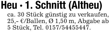 Heu - 1. Schnitt (Altheu)ca. 30 Stück günstig zu verkaufen, 25,- €/Ballen, Ø 1,50 m, Abgabe ab 5 Stück, Tel. ***.