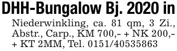 DHH-Bungalow Bj. 2020 inNiederwinkling, ca. 81 qm, 3 Zi., Abstr., Carp., KM 700,- + NK 200,- + KT 2MM, Tel. ***
