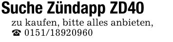 Suche Zündapp ZD40zu kaufen, bitte alles anbieten,_ ***