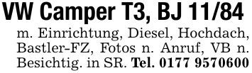 VW Camper T3, BJ 11/84m. Einrichtung, Diesel, Hochdach, Bastler-FZ, Fotos n. Anruf, VB n. Besichtig. in SR. Tel. ***