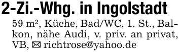 2-Zi.-Whg. in Ingolstadt59 m², Küche, Bad/WC, 1. St., Balkon, nähe Audi, v. priv. an privat, VB, _ richtrose@yahoo.de