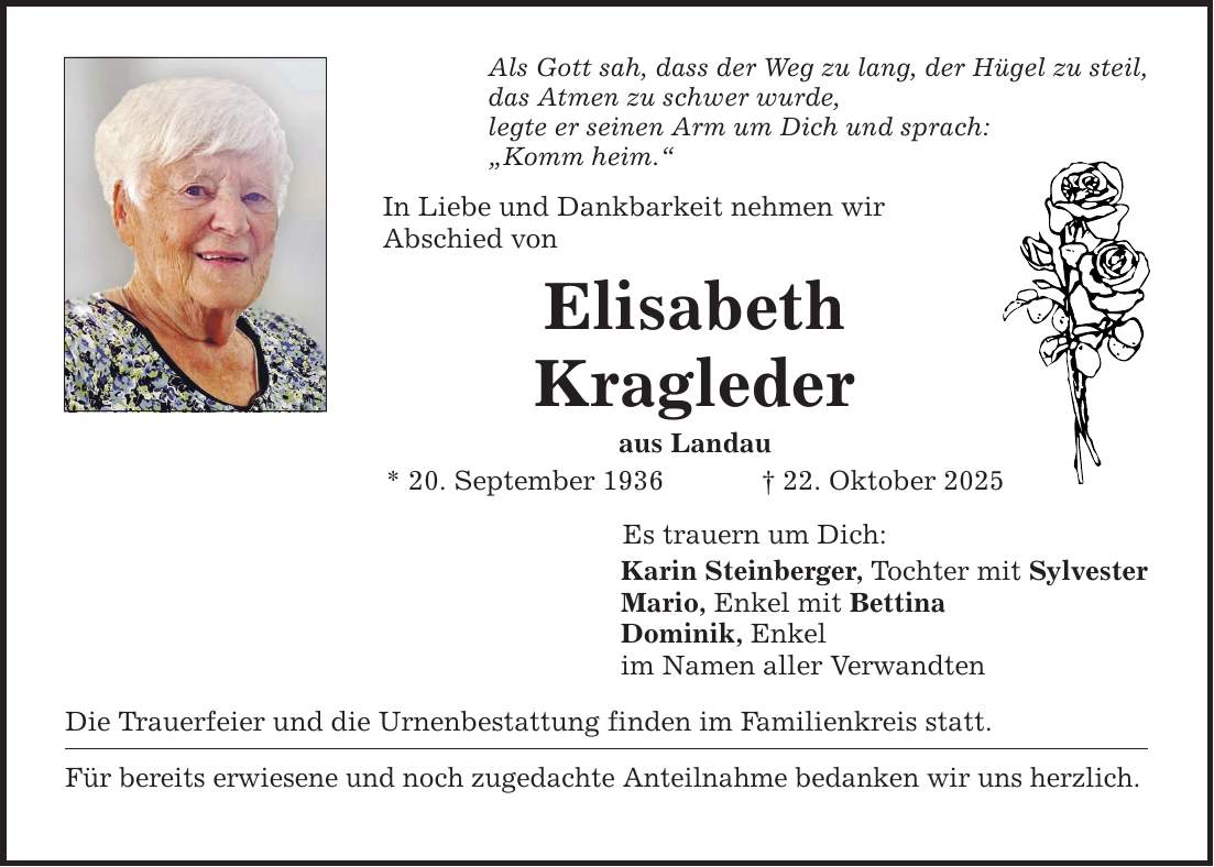 Als Gott sah, dass der Weg zu lang, der Hügel zu steil, das Atmen zu schwer wurde, legte er seinen Arm um Dich und sprach: 