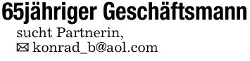 65jähriger Geschäftsmannsucht Partnerin,_ konrad_b@aol.com