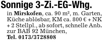 Sonnige 3-Zi.-EG-Whg.in Mirskofen, ca. 90 m², m. Garten, Küche ablösbar, KM ca. 800 € + NK + 2 Stellpl., ab sofort, schnelle Anb. zur BAB 92 München,Tel. ***