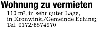Wohnung zu vermieten 110 m², in sehr guter Lage,in Kronwinkl/Gemeinde Eching;Tel. ***