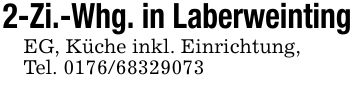 2-Zi.-Whg. in LaberweintingEG, Küche inkl. Einrichtung,Tel. ***