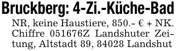Bruckberg: 4-Zi.-Küche-BadNR, keine Haustiere, 850.- € + NK.Chiffre ***Z Landshuter Zeitung, Altstadt 89, 84028 Landshut