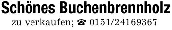 Schönes Buchenbrennholzzu verkaufen; _ ***