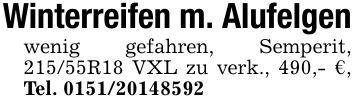 Winterreifen m. Alufelgenwenig gefahren, Semperit, 215/55R18 VXL zu verk., 490,- €, Tel. ***