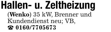 Hallen- u. Zeltheizung(Wenko) 35 kW, Brenner undKundendienst neu; VB,_ ***