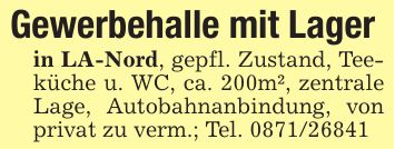 Gewerbehalle mit Lagerin LA-Nord, gepfl. Zustand, Teeküche u. WC, ca. 200m², zentrale Lage, Autobahnanbindung, von privat zu verm.; Tel. ***