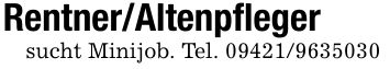 Rentner/Altenpflegersucht Minijob. Tel. ***