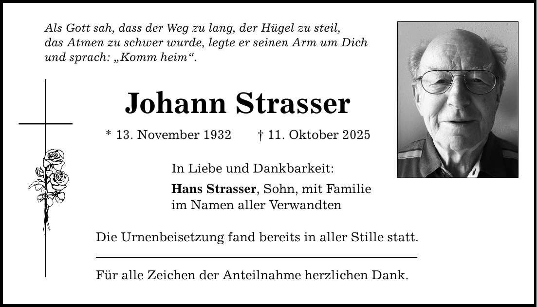 Als Gott sah, dass der Weg zu lang, der Hügel zu steil, das Atmen zu schwer wurde, legte er seinen Arm um Dich und sprach: 