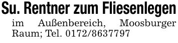 Su. Rentner zum Fliesenlegenim Außenbereich, Moosburger Raum; Tel. ***