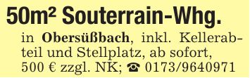 50m² Souterrain-Whg.in Obersüßbach, inkl. Kellerabteil und Stellplatz, ab sofort,500 € zzgl. NK; _ ***