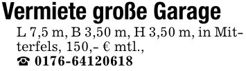 Vermiete große GarageL 7,5 m, B 3,50 m, H 3,50 m, in Mitterfels, 150,- € mtl.,_ ***