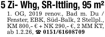 5 Zi- Whg, SR-Ittling, 95 m²1. OG, 2019 renov., Bad m. Du / Fenster, EBK, Süd-Balk, 2 Stellpl., KM 800,- € + NK 290,- €, 2 MM KT, ab 1.2.26, _ ***