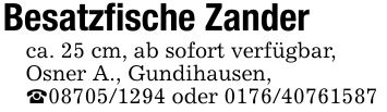 Besatzfische Zanderca. 25 cm, ab sofort verfügbar,Osner A., Gundihausen,_*** oder ***